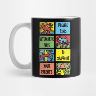 PLEASE FIND ALTERNATIVE WAYS TO DISSAPOINT YOUR PARENTS Mug